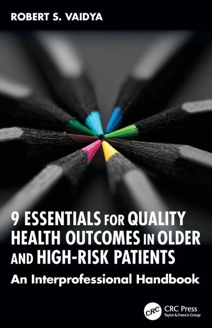 9 Essentials for Quality Health Outcomes in Older and High-Risk Patients - Robert S. Vaidya