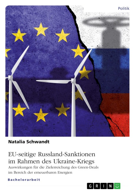 EU-seitige Russland-Sanktionen im Rahmen des Ukraine-Kriegs. Auswirkungen für die Zielerreichung des Green-Deals im Bereich der erneuerbaren Energien - Natalia Schwandt