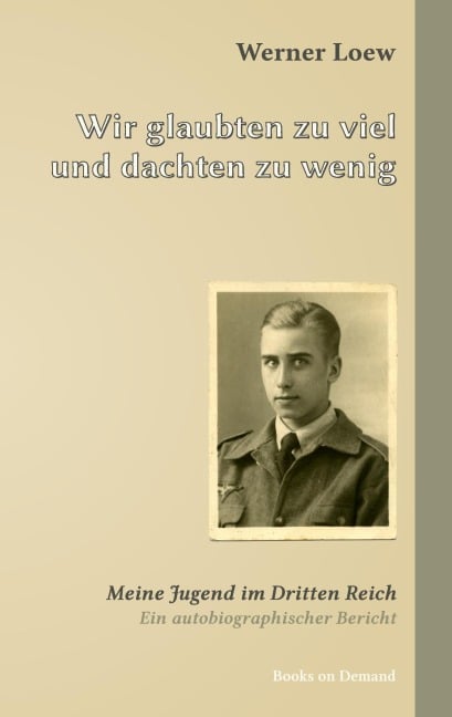 Wir glaubten zu viel und dachten zu wenig - Werner Loew