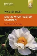 Cover-Bild zum Titel 'Was ist das? Die 120 wichtigsten Stauden' von 'Martin Haberer, Kaspar Heißel'
