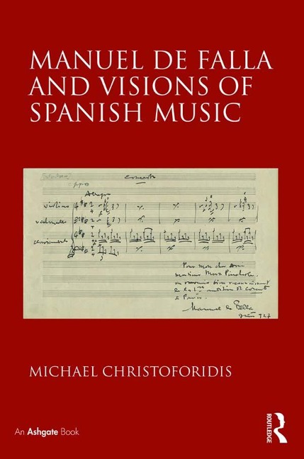 Manuel de Falla and Visions of Spanish Music - Michael Christoforidis
