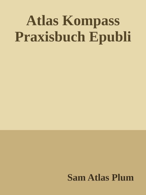 Der Atlas Kompass - Das Praxishandbuch - Sam Atlas Plum