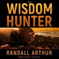 Wisdom Hunter Lib/E - Randall Arthur