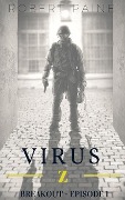 Cover-Bild zum Titel 'Virus Z: Breakout - Episode 1' von 'Robert Paine'