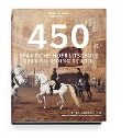 Cover-Bild zum Titel '450 Jahre Spanische Hofreitschule' von 'Elisabeth Gürtler, Armin Basche, René van Bakel'