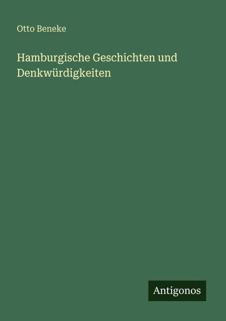 Hamburgische Geschichten und Denkwürdigkeiten - Otto Beneke