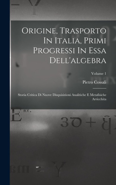 Origine, Trasporto In Italia, Primi Progressi In Essa Dell'algebra - Pietro Cossali