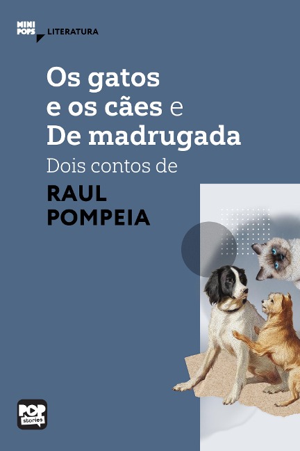 Os gatos e o cães e De madrugada - dois contos de Raul Pompeia - Raul Pompéia
