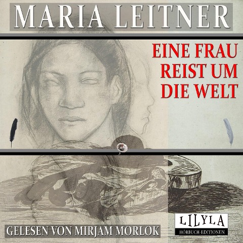 Eine Frau reist um die Welt - Maria Leitner