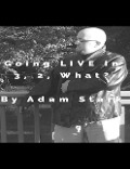 Cover-Bild zum Titel 'Going LIVE In 3, 2, What?' von 'Adam Stark'
