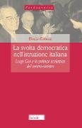 Cover-Bild zum Titel 'La svolta democratica nell'istruzione italiana. Luigi Gui e la politica scolastica del centro-sinistra' von 'Daria Gabusi'