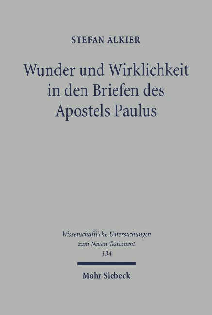 Wunder und Wirklichkeit in den Briefen des Apostels Paulus - Stefan Alkier