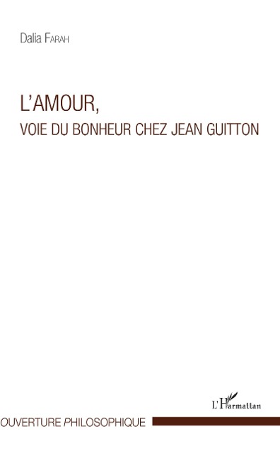 L'amour, voie du bonheur chez Jean Guitton - Dalia Farah