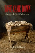 Cover-Bild zum Titel 'Love Came Down: Unwrapping the Gift of Our Risen Savior' von 'Janice Wilhelm'