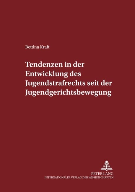 Tendenzen in der Entwicklung des Jugendstrafrechts seit der Jugendgerichtsbewegung - Bettina Kraft