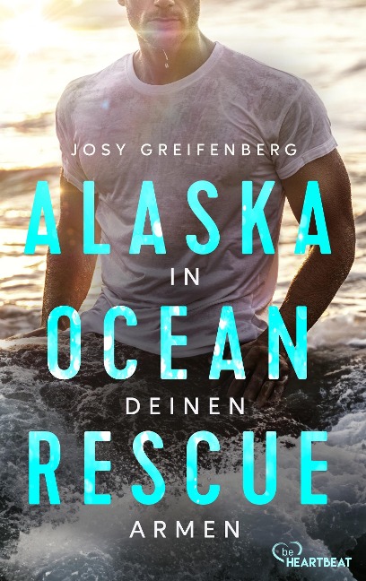 Alaska Ocean Rescue - In deinen Armen - Josy Greifenberg