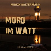 Cover-Bild zum Titel 'Mord im Watt' von 'Mirko Waltermann'
