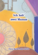 Cover-Bild zum Titel 'Ich hab' zwei Mamas' von 'Diana Maria Prado Gaitán'