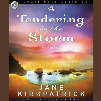 Tendering in the Storm Lib/E - Jane Kirkpatrick