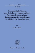 Der europäische Konsens und die Rolle rechtsunverbindlicher Europaratsdokumente in der Rechtsprechung des Europäischen Gerichtshofs für Menschenrechte. - Frederike Maaß