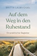 Cover-Bild zum Titel 'Auf dem Weg in den Ruhestand' von 'Britta Laubvogel'
