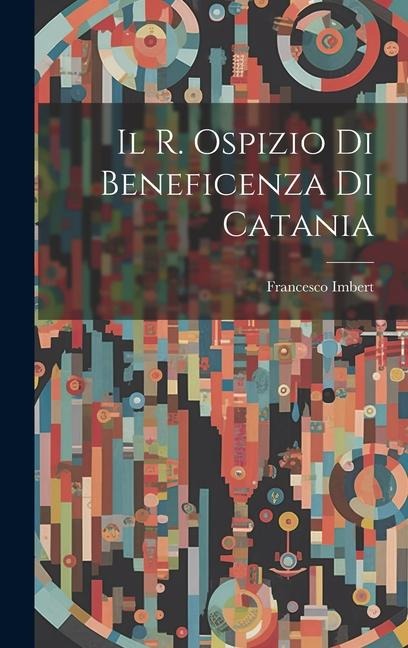 Il R. Ospizio Di Beneficenza Di Catania - Francesco Imbert