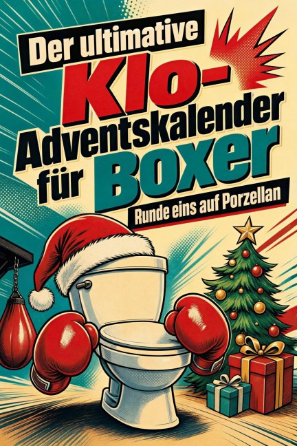 Der ultimative Klo-Adventskalender für Boxer - Louis Keller