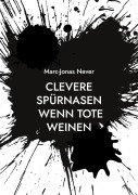 Cover-Bild zum Titel 'Clevere Spürnasen - Wenn Tote weinen' von 'Marc-Jonas Never'