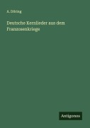 Cover-Bild zum Titel 'Deutsche Kernlieder aus dem Franzosenkriege' von 'A. Döring'