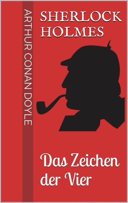 Sherlock Holmes - Das Zeichen der Vier - Arthur Conan Doyle