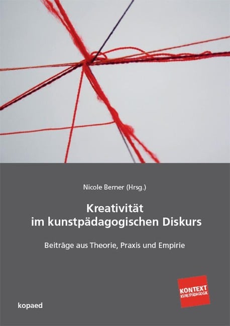 Kreativität im kunstpädagogischen Diskurs - 