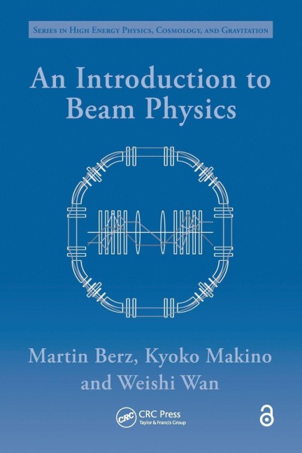 An Introduction to Beam Physics - Martin Berz, Kyoko Makino, Weishi Wan