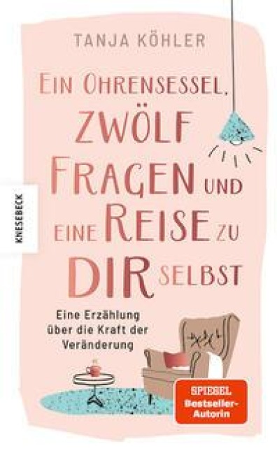 Ein Ohrensessel, zwölf Fragen und eine Reise zu dir selbst - Tanja Köhler