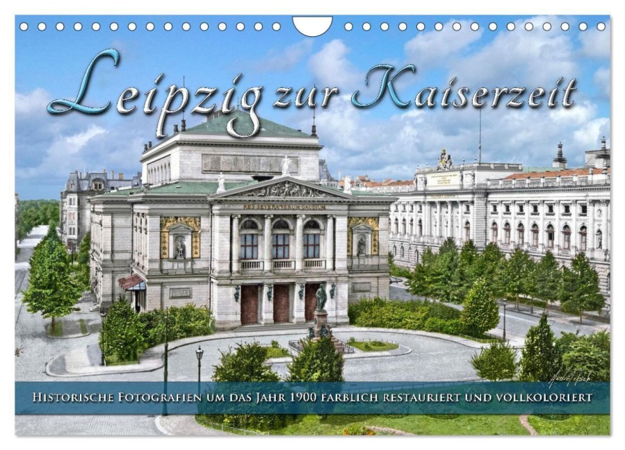 Leipzig zur Kaiserzeit in Farbe (Wandkalender 2027 DIN A4 quer), CALVENDO Monatskalender - André Tetsch