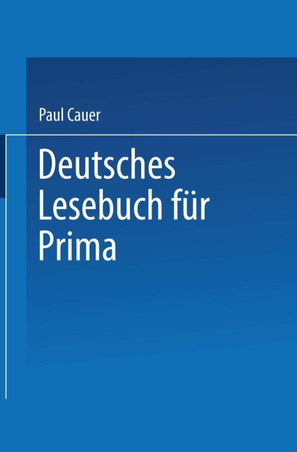 Deutsches Lesebuch für Prima - Paul Cauer