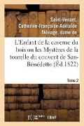 Cover-Bild zum Titel 'L'Enfant de la Caverne Du Bois Ou Les Mystères de la Tourelle Du Couvent de San-Bénédetto. Tome 2' von 'Catherine-Françoise-Adélaïde Ménage Saint-Venant'
