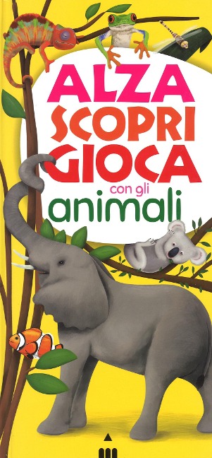 Alza scopri gioca con gli animali - Lorenza Camaggi