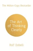 Cover-Bild zum Titel 'The Art of Thinking Clearly' von 'Rolf Dobelli'