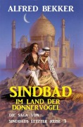 Cover-Bild zum Titel 'Sindbad im Land der Donnervögel: Die Saga von Sindbads längster Reise 3' von 'Alfred Bekker'