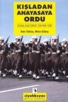 Kisladan Anayasaya Ordu - Hidir Göktas, Metin Gülbay