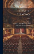 Cover-Bild zum Titel 'Théatre Espagnol; Volume 1' von 'Simon Nicolas Henri Linguet, Agustín Moreto, Francisco Antonio Bances Candamo'
