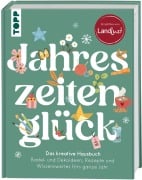 Cover-Bild zum Titel 'Jahreszeitenglück. Das kreative Hausbuch. Empfohlen von LandLust' von 'Frechverlag'