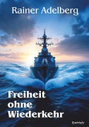 Cover-Bild zum Titel 'Freiheit ohne Wiederkehr' von 'Rainer Adelberg'