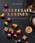 Cover-Bild zum Titel 'Schokolade & Drinks edel kombiniert' von 'Nele Marike Eble, Antonia Wien'