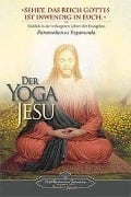 Der Yoga Jesu - Paramahansa Yogananda