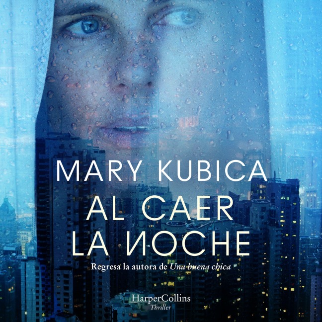 Al caer la noche. Una sobrecogedora novela de suspense por la autora de Una buena chica - Mary Kubica