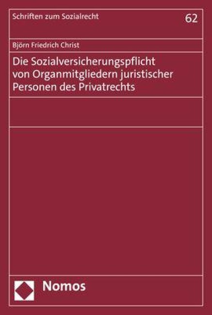 Die Sozialversicherungspflicht von Organmitgliedern juristischer Personen des Privatrechts - Björn Friedrich Christ