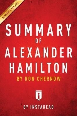 Summary of Alexander Hamilton - Instaread Summaries