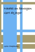 Cover-Bild zum Titel 'Naakt en bewogen' von 'Gert de Jager'