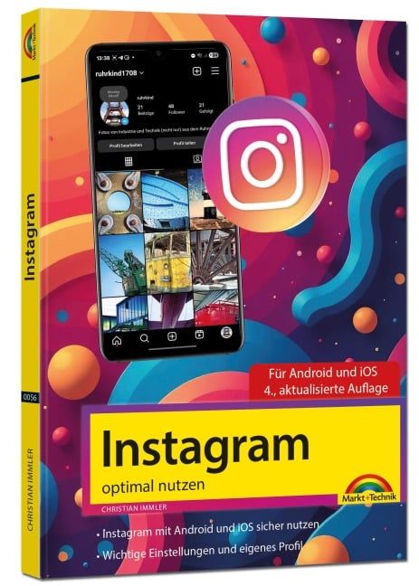 Instagram optimal nutzen - Alle Funktionen anschaulich erklärt, mit vielen Tipps und Tricks - komplett in Farbe - Christian Immler